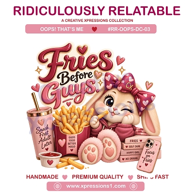 Cute bunny enjoying French fries with pink drink and the phrase and Fries Before Guys” from the Ridiculously Relatable Oops! That’s Me series.